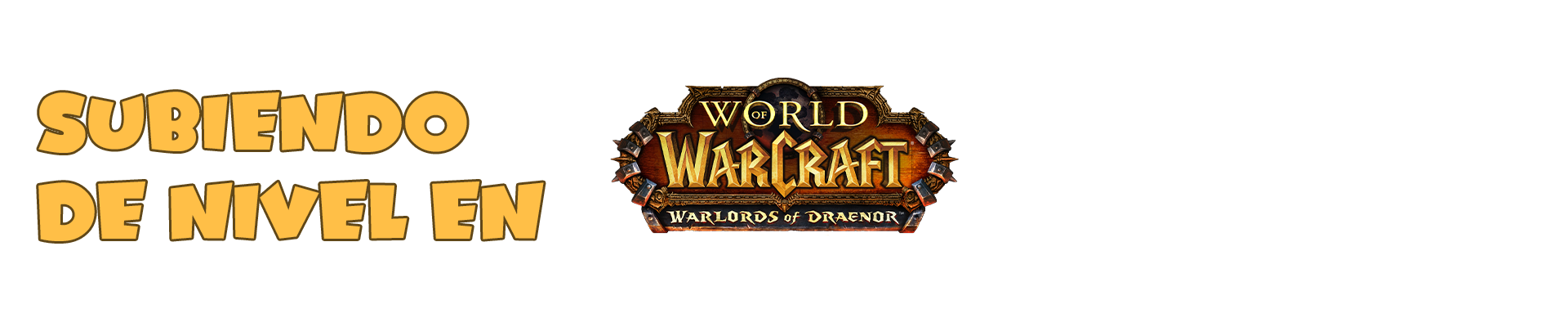Subiendo de Nivel en World of Warcraft Warlords of Draenor