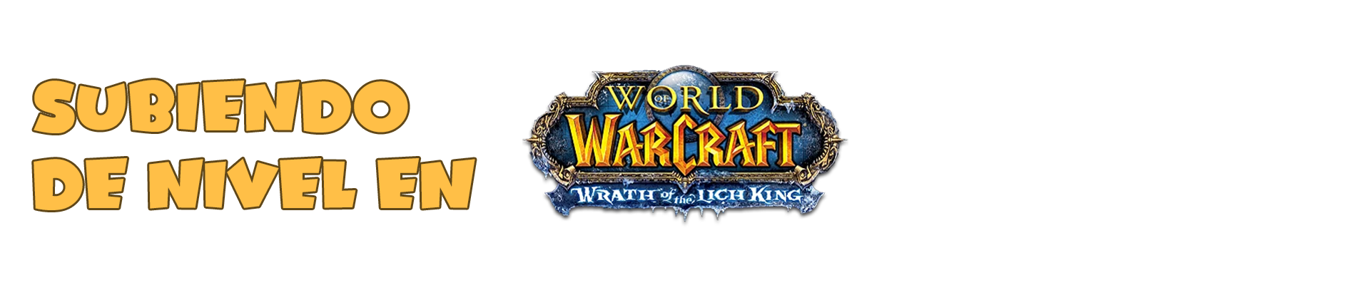 Subiendo de Nivel en World of Warcraft Wrath of the Lich King