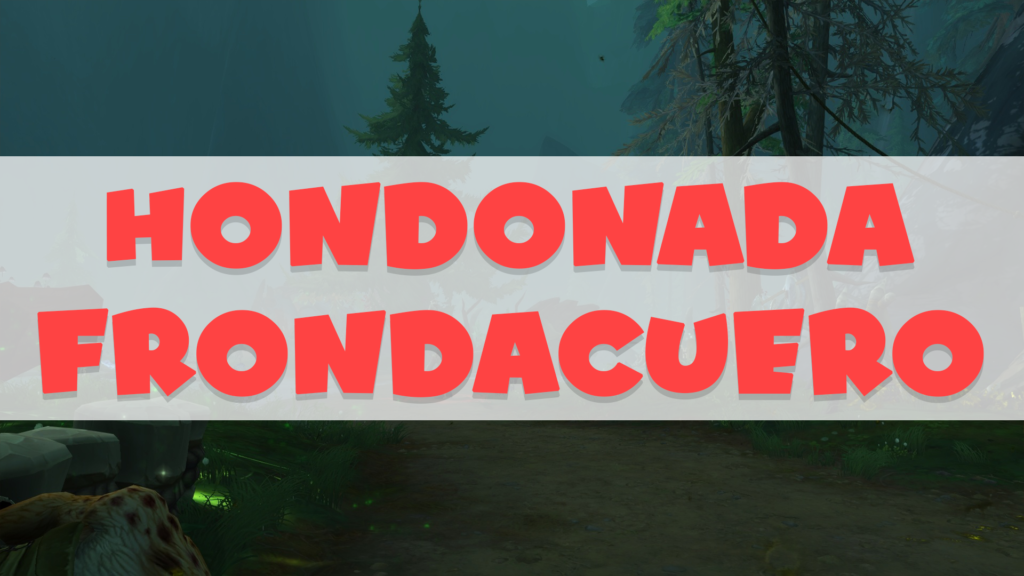 Guía de Hondonada Frondacuero WoW Dragonflight